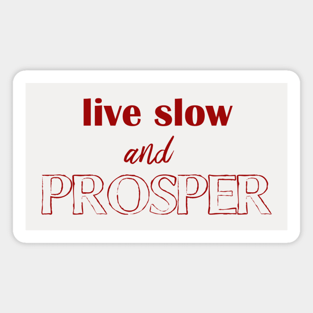 live slow and prosper Magnet by bluehair